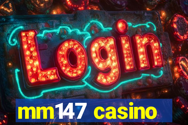 mm147 casino